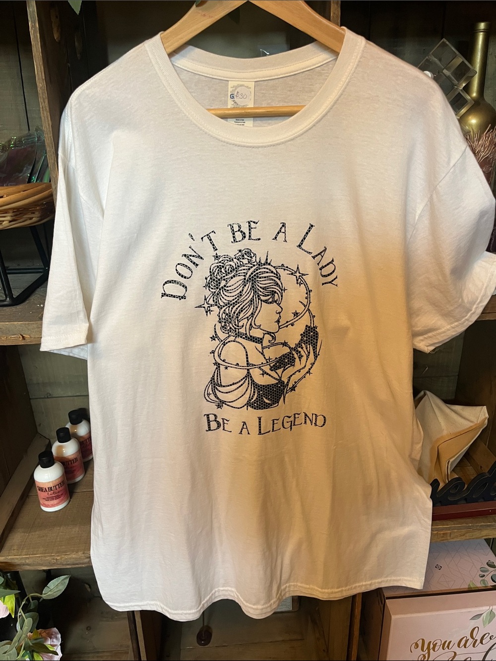 Gildan White Short Sleeve Tee "Don't Be A Lady Be A Legend"
